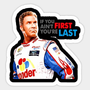 Ricky Bobby // If You Ain't First You're Last Sticker
